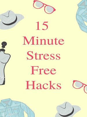 cover image of 15 Minute Stress Free Hacks